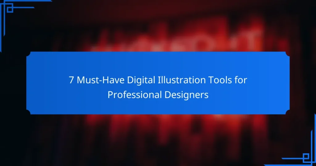 7 Must-Have Digital Illustration Tools for Professional Designers