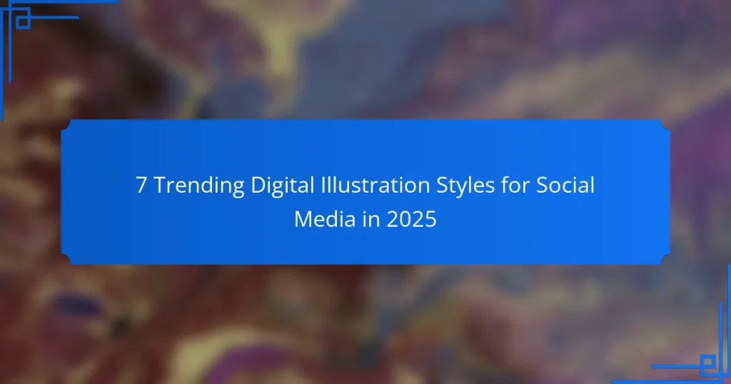 7 Trending Digital Illustration Styles for Social Media in 2025