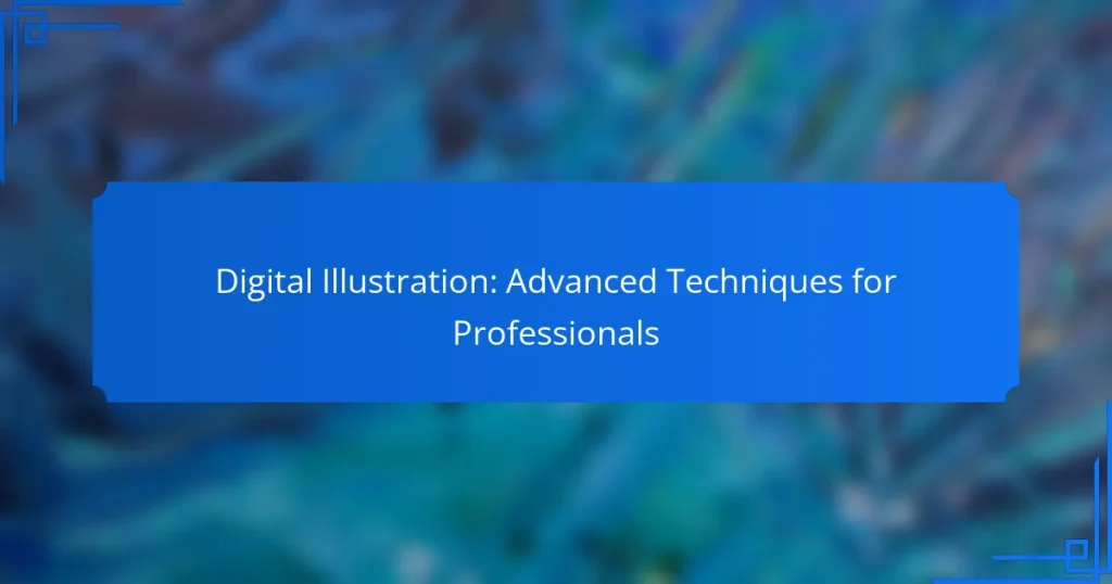 Digital Illustration: Advanced Techniques for Professionals