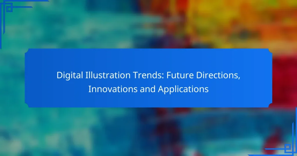 Digital Illustration Trends: Future Directions, Innovations and Applications
