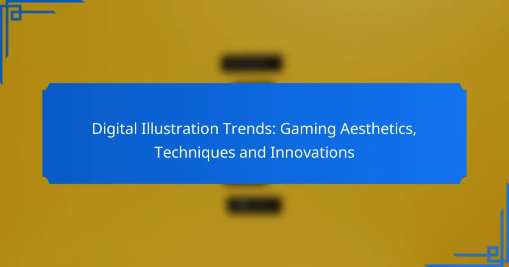 Digital Illustration Trends: Gaming Aesthetics, Techniques and Innovations