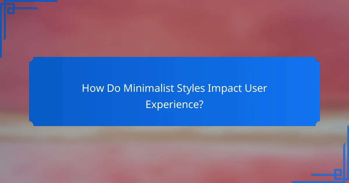 How Do Minimalist Styles Impact User Experience?