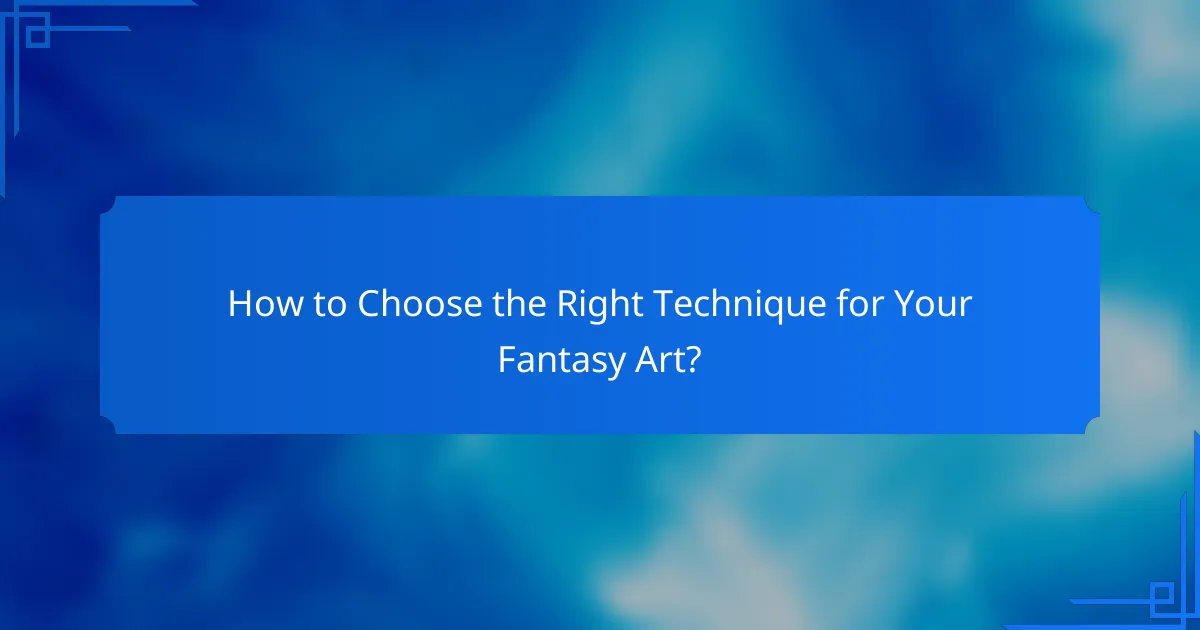 How to Choose the Right Technique for Your Fantasy Art?