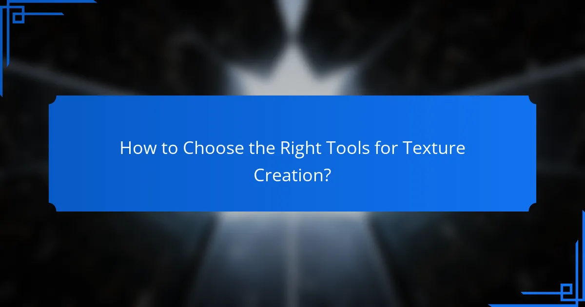How to Choose the Right Tools for Texture Creation?