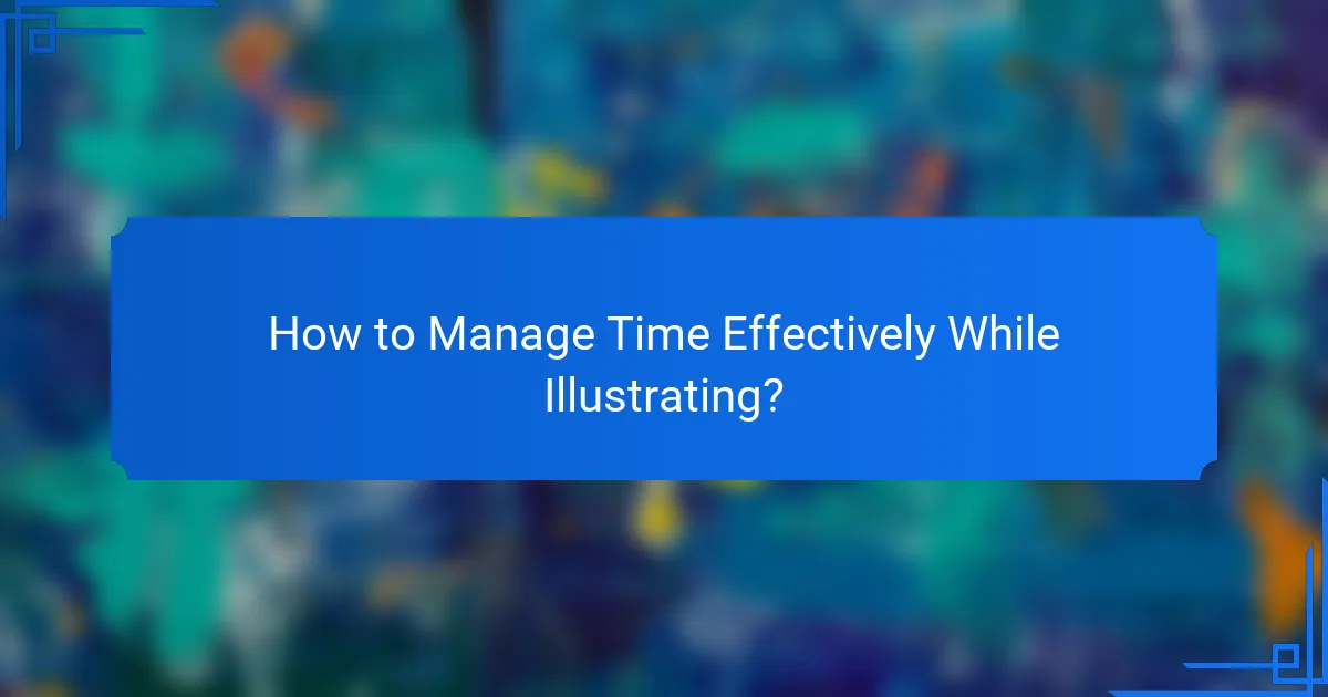 How to Manage Time Effectively While Illustrating?