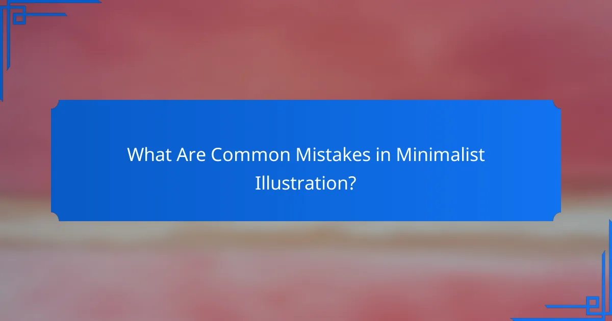 What Are Common Mistakes in Minimalist Illustration?