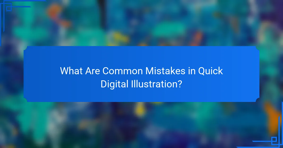 What Are Common Mistakes in Quick Digital Illustration?