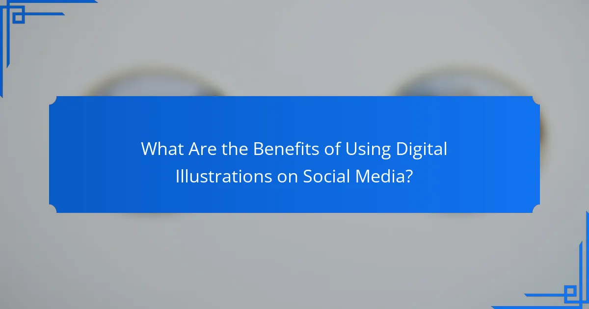 What Are the Benefits of Using Digital Illustrations on Social Media?