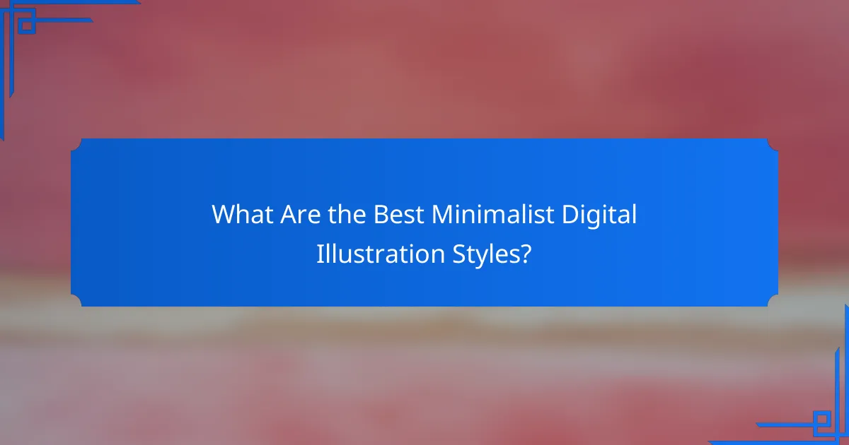 What Are the Best Minimalist Digital Illustration Styles?