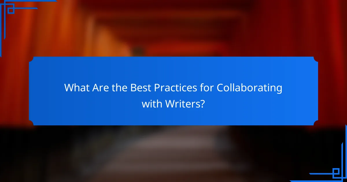 What Are the Best Practices for Collaborating with Writers?