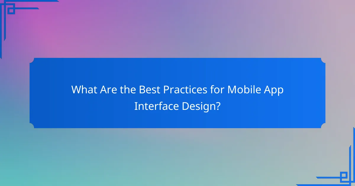What Are the Best Practices for Mobile App Interface Design?