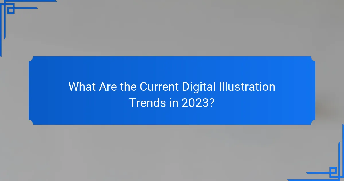 What Are the Current Digital Illustration Trends in 2023?