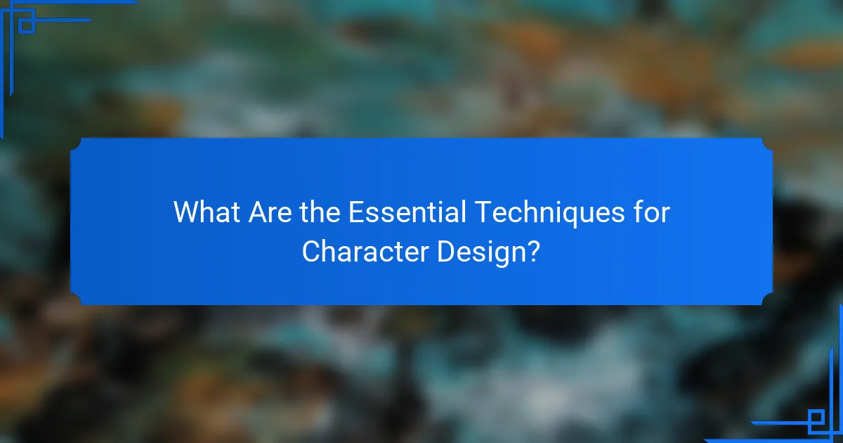 What Are the Essential Techniques for Character Design?
