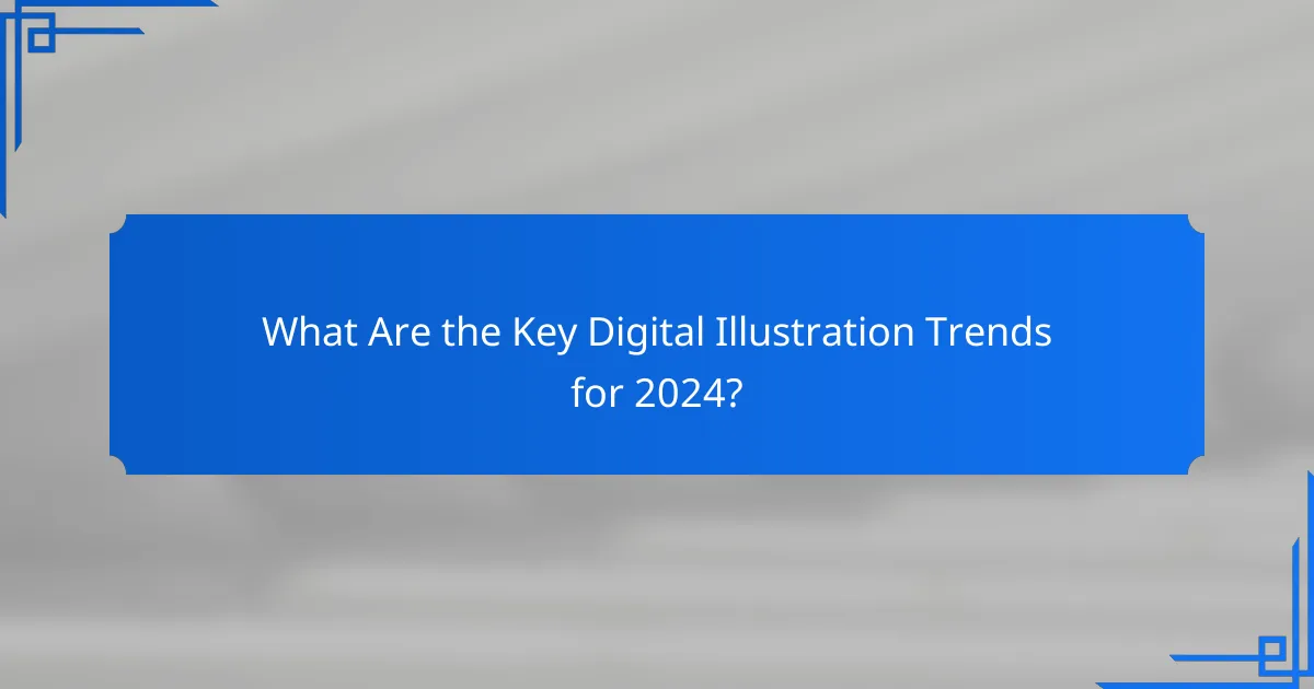 What Are the Key Digital Illustration Trends for 2024?