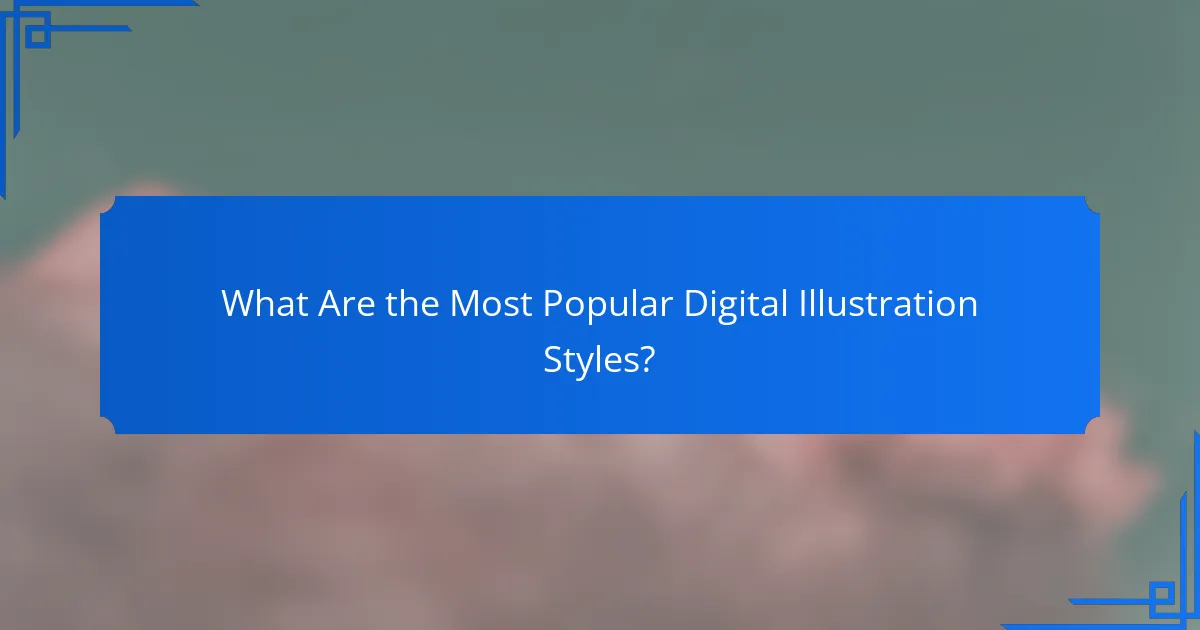 What Are the Most Popular Digital Illustration Styles?