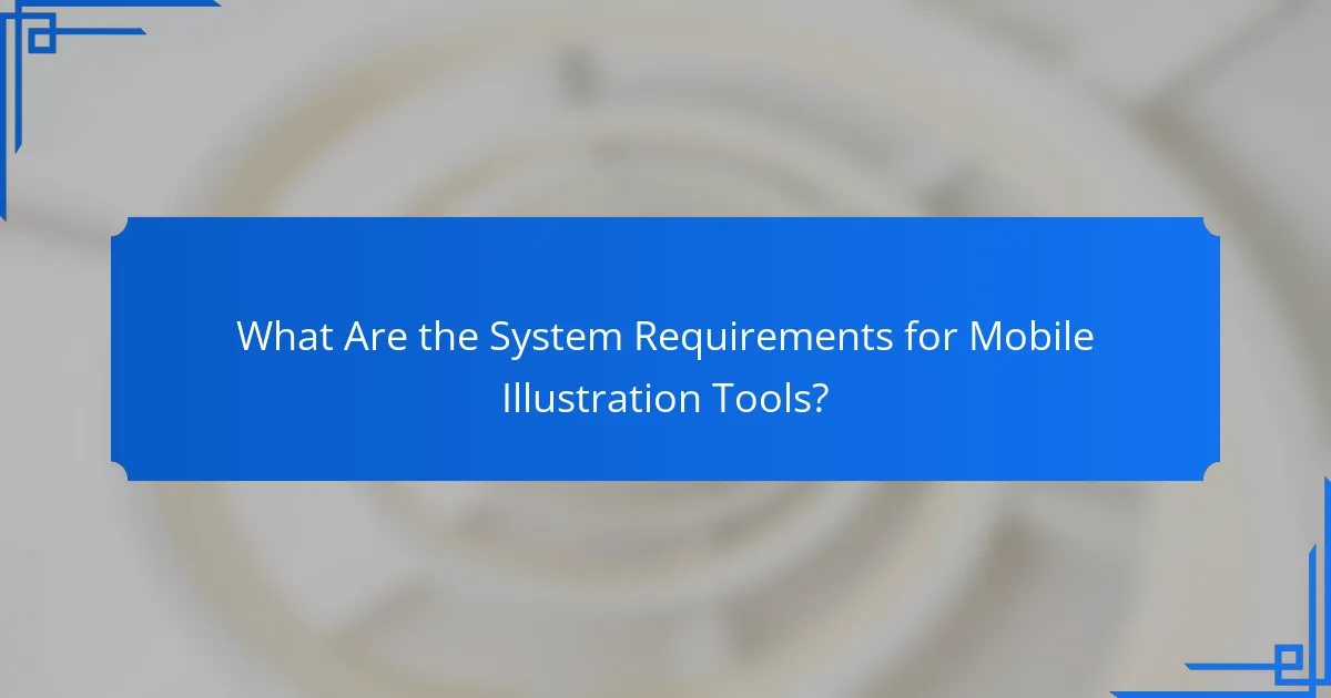 What Are the System Requirements for Mobile Illustration Tools?