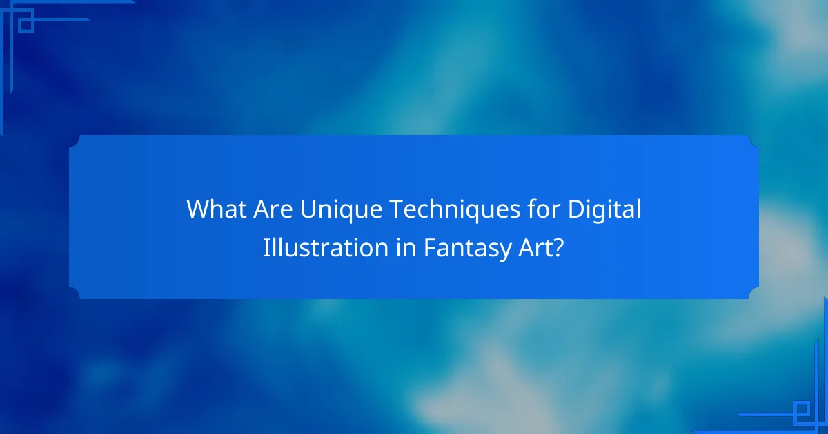 What Are Unique Techniques for Digital Illustration in Fantasy Art?