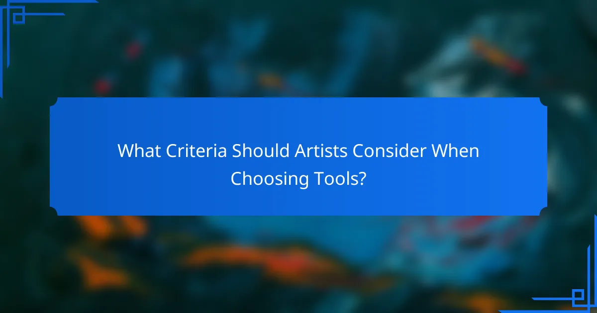 What Criteria Should Artists Consider When Choosing Tools?
