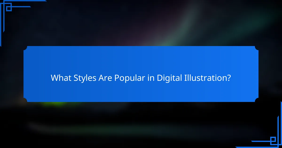 What Styles Are Popular in Digital Illustration?
