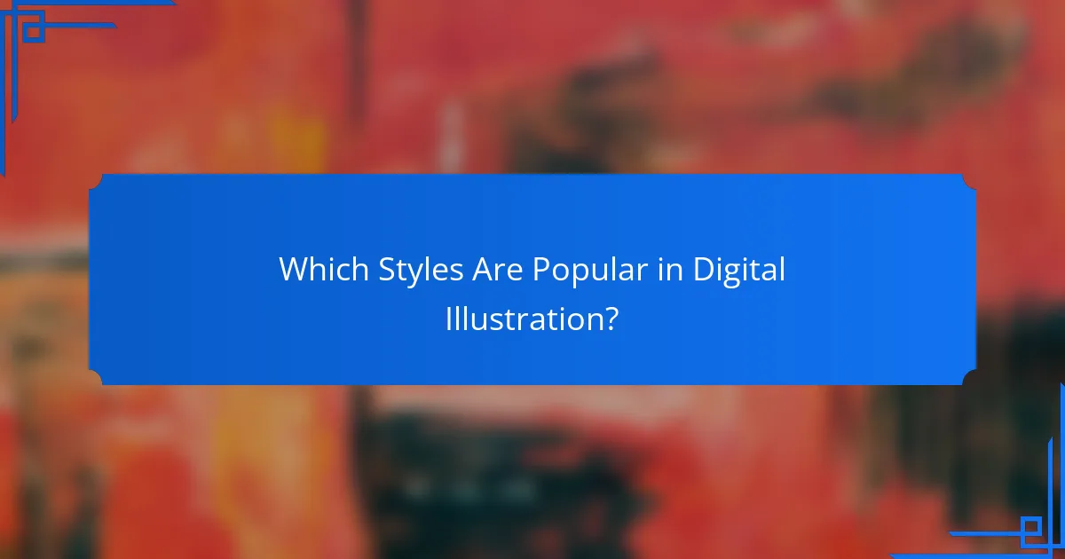 Which Styles Are Popular in Digital Illustration?